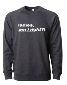 ladies, am I right?! - Long-sleeve Lightweight Pullover